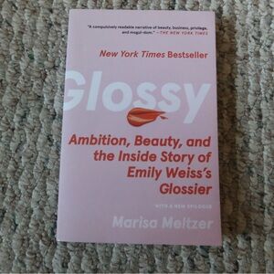 Glossy: Ambition, Beauty, and the Inside Story of Emily Weiss's Glossier